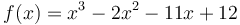 f(x)=x^3-2x^2-11x+12