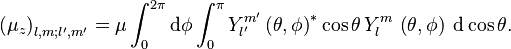  
\left ( \mu_z \right )_{l,m;l',m'} = \mu \int_0^{2\pi} \mathrm{d}\phi \int_0^\pi   Y_{l'}^{m'} \left ( \theta , \phi \right )^* \cos \theta\,Y_l^m\, \left ( \theta , \phi \right )\; \mathrm{d}\cos\theta .
