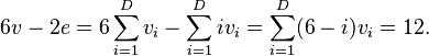 6v - 2e = 6\sum_{i=1}^D v_i - \sum_{i=1}^D iv_i = \sum_{i=1}^D (6 - i)v_i = 12.