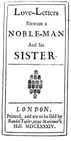 Love-Letters between a Nobleman and His Sister. London, Printed, and to be sold by Randal Taylor, near Stationers' Hall. MDCLXXXIV.