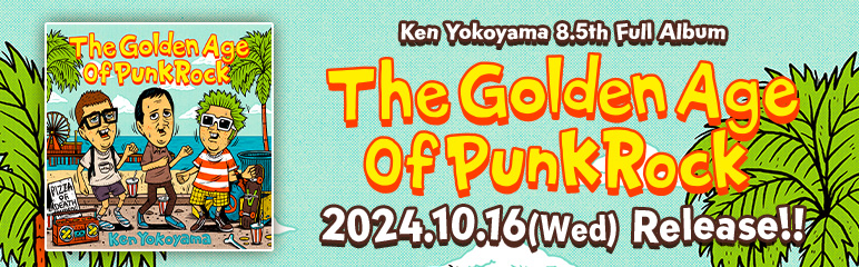 Ken Yokoyama 8.5th Full Album [The Golden Age Of Punk Rock] リリース特設サイト