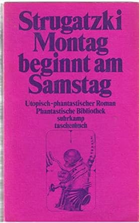 Montag beginnt am Samstag: Utopisch-phantastischer Roman: 780