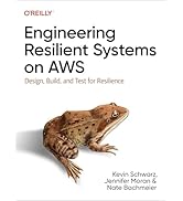 Engineering Resilient Systems on AWS: Design, Build, and Test for Resilience