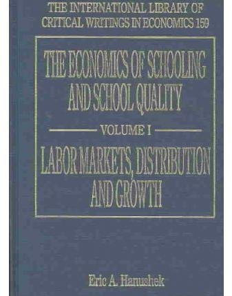 The Economics of Schooling and School Quality (The International Library of Critical Writings in Economics series, 159)