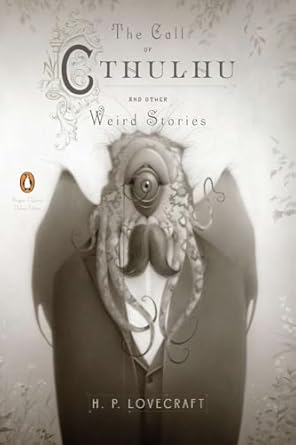 The Call of Cthulhu and Other Weird Stories: (Penguin Classics Deluxe Edition)