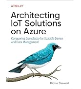 Architecting IoT Solutions on Azure: Conquering Complexity for Scalable Device and Data Management