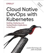 Cloud Native DevOps with Kubernetes: Building, Deploying, and Scaling Modern Applications in the ...