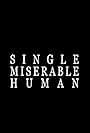 Single Miserable Human (2016)