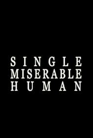 Single Miserable Human (2016)