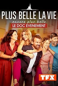 Primary photo for Plus belle la vie, encore plus belle: le doc évènement