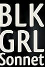 Blk Grl Sonnet (2017)