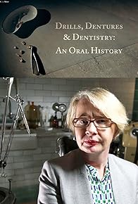 Primary photo for Drills, Dentures and Dentistry: An Oral History