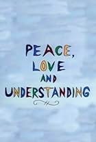 Peace, Love & Understanding