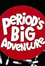 Period's Big Adventure (2017)