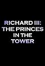 Richard III: The Princes in the Tower (2015)