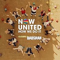 Primary photo for Now United Feat. Badshah: How We Do It