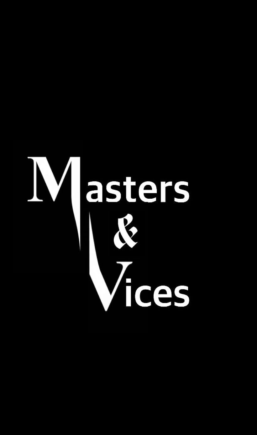 Masters and Vices