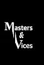 Masters and Vices