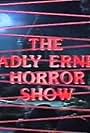 The Deadly Ernest Horror Show (1985)