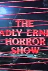 The Deadly Ernest Horror Show (1985)