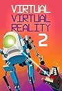 Virtual Virtual Reality 2 (2022)