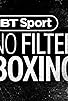 Primary photo for BT Sport No Filter Boxing