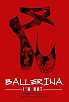 Ballerina I'm Not (2017)