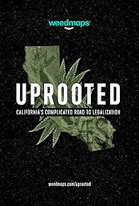 Primary photo for Uprooted: California's Complicated Road to Cannabis Legalization