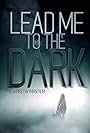 Lead Me to the Dark (2015)