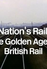 Primary photo for The Nation's Railway: The Golden Age of British Rail