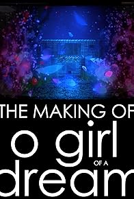 Primary photo for The Making Of: O Girl of a Dream