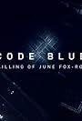 Code Blue: The Killing of June Fox-Roberts (2023)