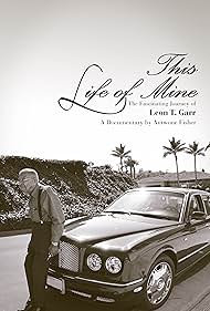 This Life of Mine the Leon T. Garr Story (2012)