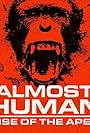 Almost Human: Rise of the Apes (2022)