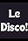 Le Disco!