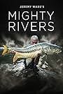 Jeremy Wade's Mighty Rivers (2018)