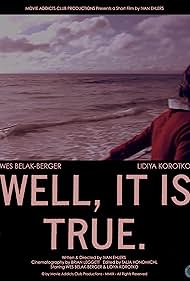 Well, It Is True (2010)