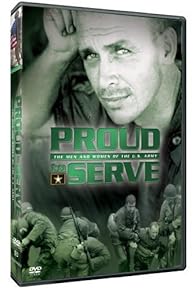 Primary photo for Proud to Serve: The Men and Women of the U.S. Army