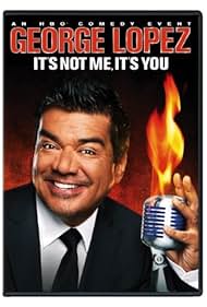 George Lopez: It's Not Me, It's You (2012)