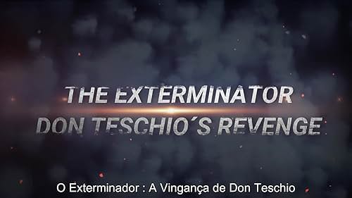 FINAL TRAILER - THE EXTERMINATOR: DON TESCHIO´S REVENGE