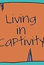 Living in Captivity (2008)