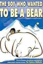 The Boy Who Wanted to Be a Bear