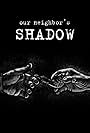 Our Neighbors Shadow (2022)