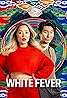 White Fever (TV Series 2024– ) Poster