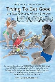 Trying to Get Good: The Jazz Odyssey of Jack Sheldon (2008)