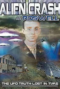 Primary photo for Alien Crash at Roswell: The UFO Truth Lost in Time