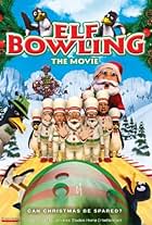 Elf Bowling the Movie: The Great North Pole Elf Strike (2007)