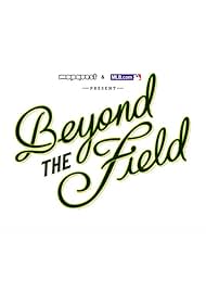 Beyond the Field (2017)