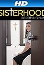 The Sisterhood: Becoming Nuns (2014)