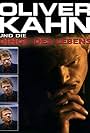 Oliver Kahn und die Dinge des Lebens (2006)